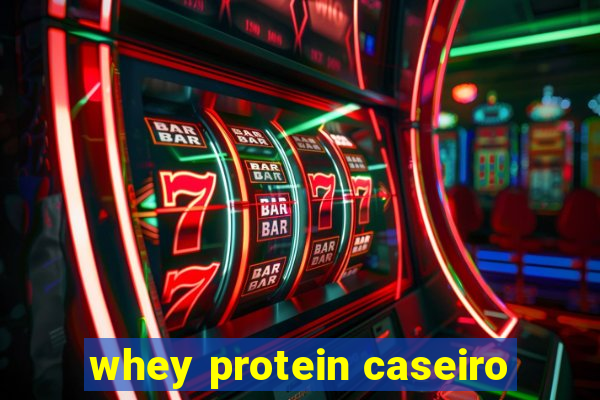 whey protein caseiro